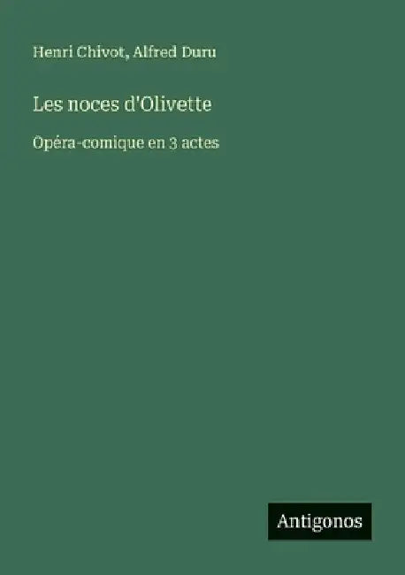 Les noces d'Olivette: Opéra-comique en 3 actes by Chivot, Henri