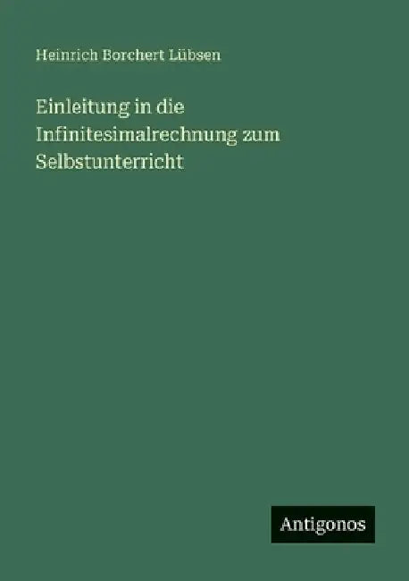 Einleitung in die Infinitesimalrechnung zum Selbstunterricht by Lübsen, Heinrich Borchert