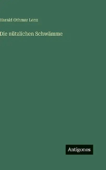 Die nützlichen Schwämme by Lenz, Harald Othmar