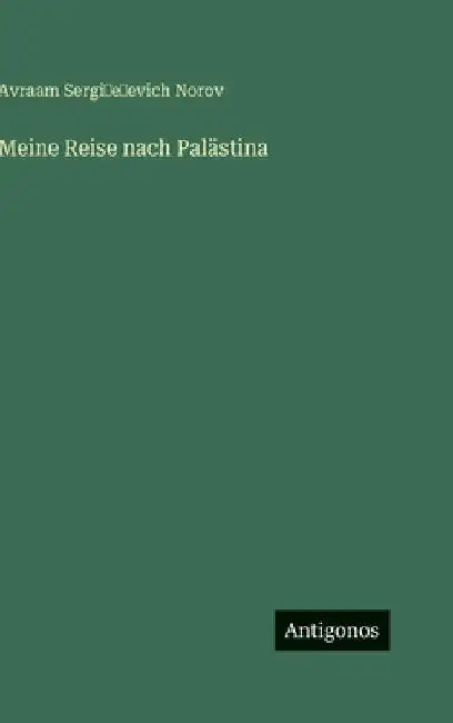 Meine Reise nach Palästina by Norov, Avraam Sergi︠e︡evic