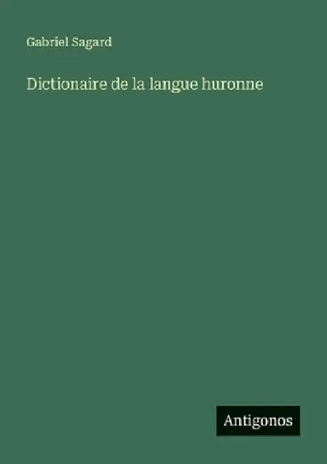 Dictionaire de la langue huronne by Sagard, Gabriel