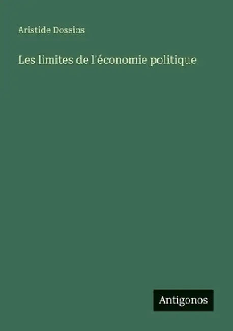 Les limites de l'économie politique by Dossios, Aristide