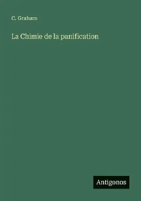 La Chimie de la panification by Graham, C.
