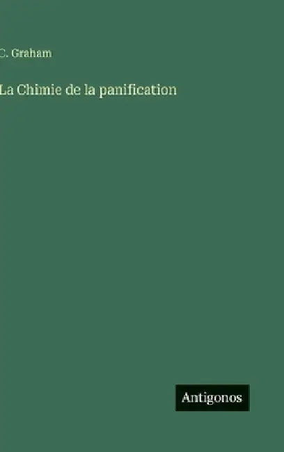La Chimie de la panification by Graham, C.