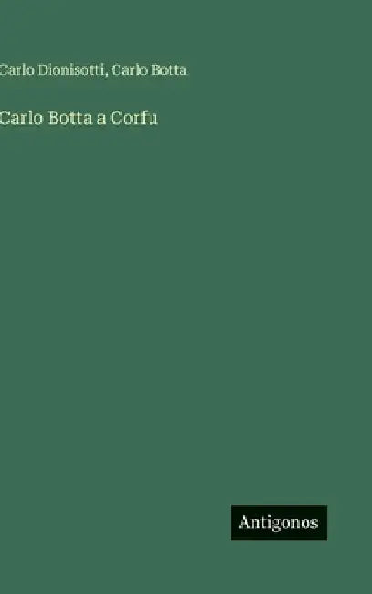 Carlo Botta a Corfu by Botta, Carlo