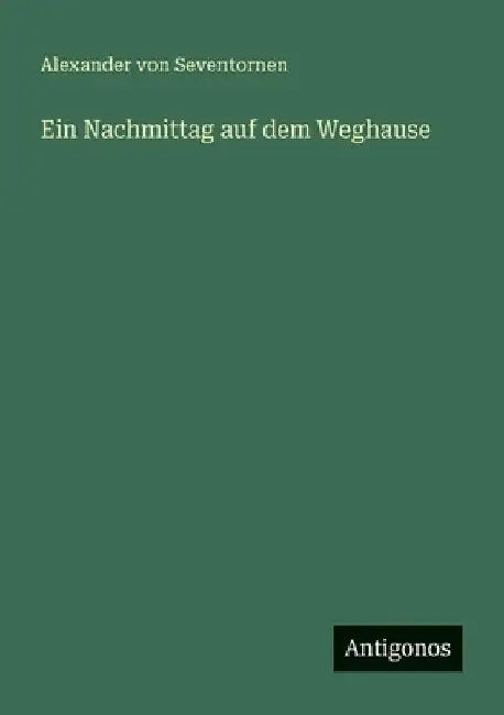 Ein Nachmittag auf dem Weghause by Seventornen, Alexander Von