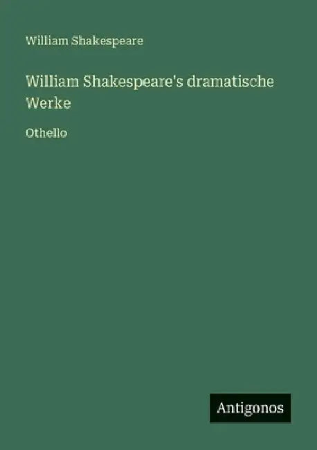 William Shakespeare's dramatische Werke: Othello by Shakespeare, William