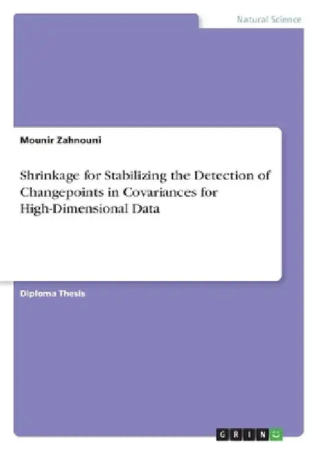 Shrinkage for Stabilizing the Detection of Changepoints in Covariances for High-Dimensional Data by Mounir Zahnouni