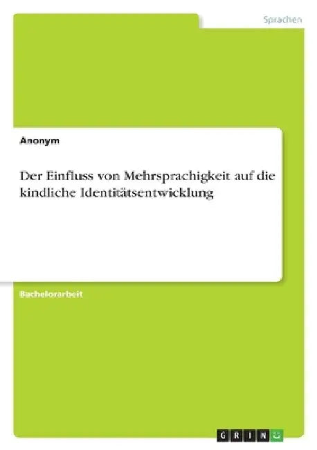 Der Einfluss von Mehrsprachigkeit auf die kindliche Identitätsentwicklung by Anonymous