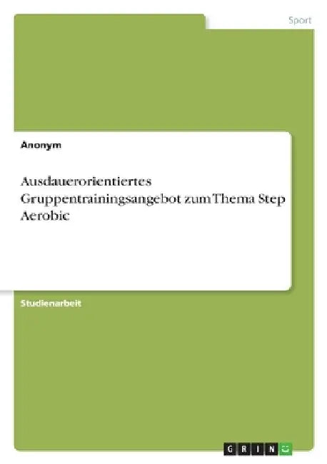 Ausdauerorientiertes Gruppentrainingsangebot zum Thema Step Aerobic by Anonymous
