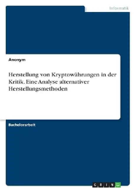 Herstellung von Kryptowährungen in der Kritik. Eine Analyse alternativer Herstellungsmethoden by Anonymous