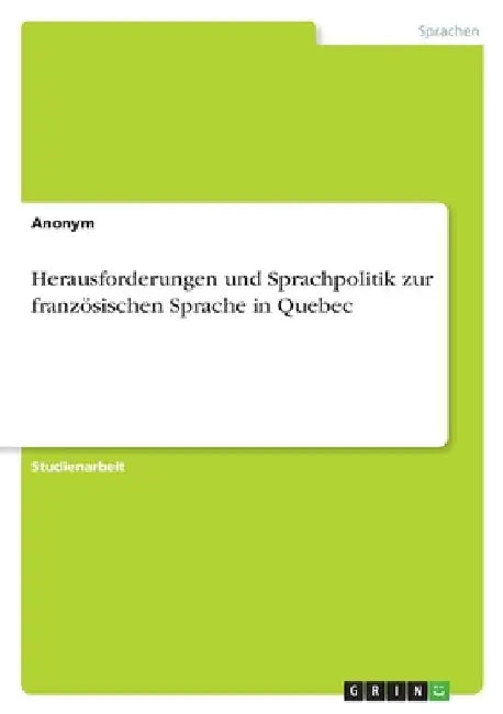 Herausforderungen und Sprachpolitik zur französischen Sprache in Quebec by Anonymous
