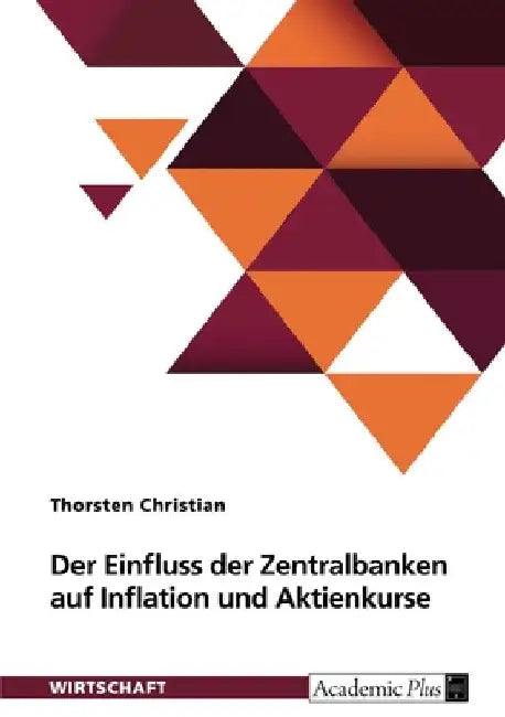 Der Einfluss der Zentralbanken auf Inflation und Aktienkurse by Christian, Thorsten