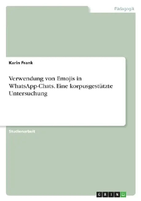 Verwendung von Emojis in WhatsApp-Chats. Eine korpusgestützte Untersuchung by Frank, Karin