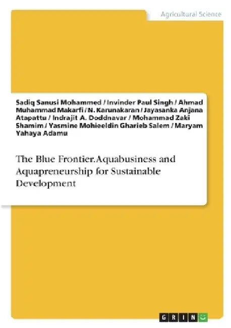 The Blue Frontier. Aquabusiness and Aquapreneurship for Sustainable Development by Sadiq Sanusi Mohammed