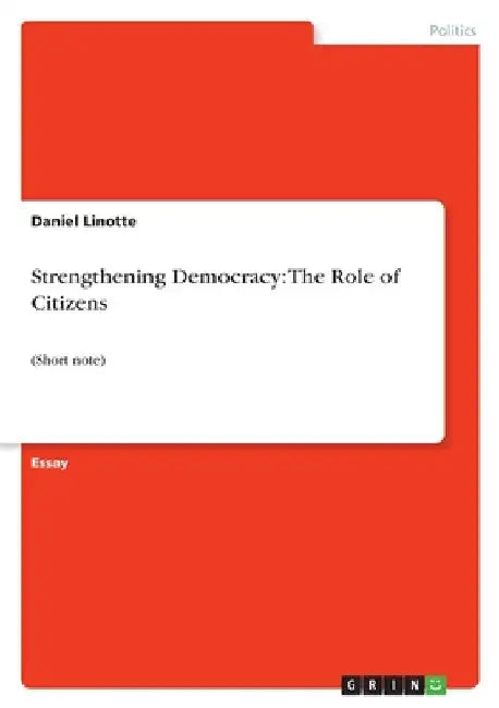 Strengthening Democracy: The Role of Citizens: (Short note) by Linotte, Daniel