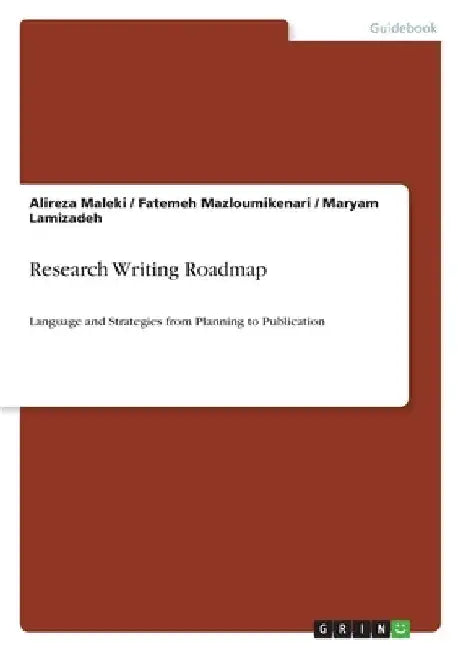 Research Writing Roadmap: Language and Strategies from Planning to Publication by Maleki, Alireza