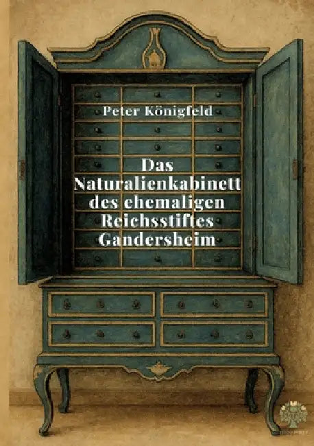 Das Naturalienkabinett des ehemaligen Reichsstiftes Gandersheim by Peter Königfeld