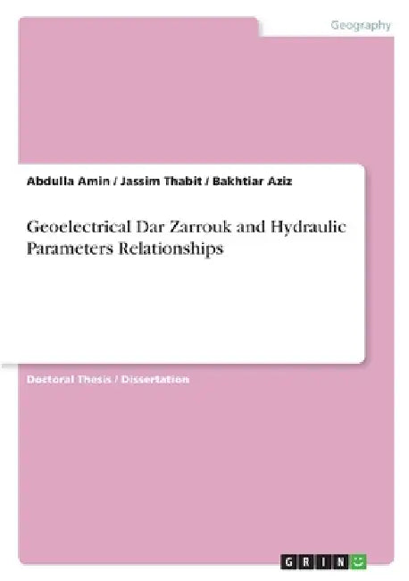 Geoelectrical Dar Zarrouk and Hydraulic Parameters Relationships by Abdulla Amin, Jassim Thabit, Bakhtiar Aziz