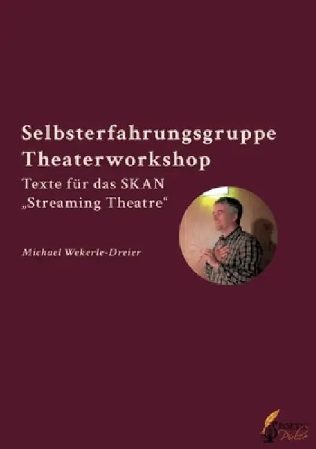 Selbsterfahrungsgruppe Theaterworkshop: Texte für das SKAN "Streaming Theatre" by Michael Wekerle-Dreier