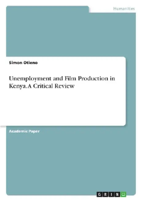 Unemployment and Film Production in Kenya. A Critical Review by Simon Otieno