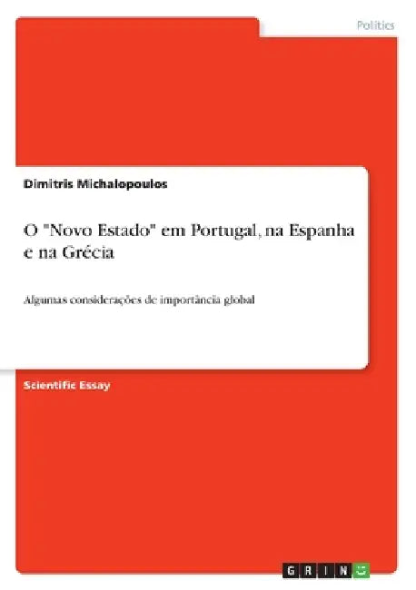 O "Novo Estado" em Portugal, na Espanha e na Grécia: Algumas considerações de importância global by Dimitris Michalopoulos