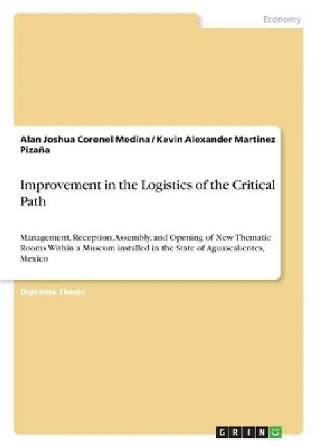 Improvement in the Logistics of the Critical Path: Management, Reception, Assembly, and Opening of New Thematic Rooms Within a Museum installed in the by Alan Joshua Coronel Medina, Kevin Alexander Martinez Pizaña