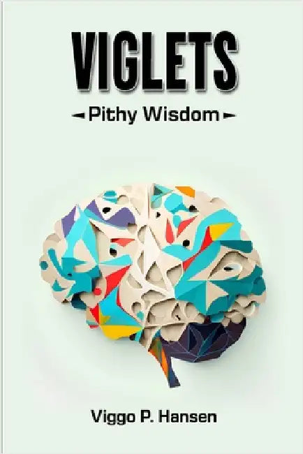 Viglets: Pithy Wisdom by Hansen, Viggo