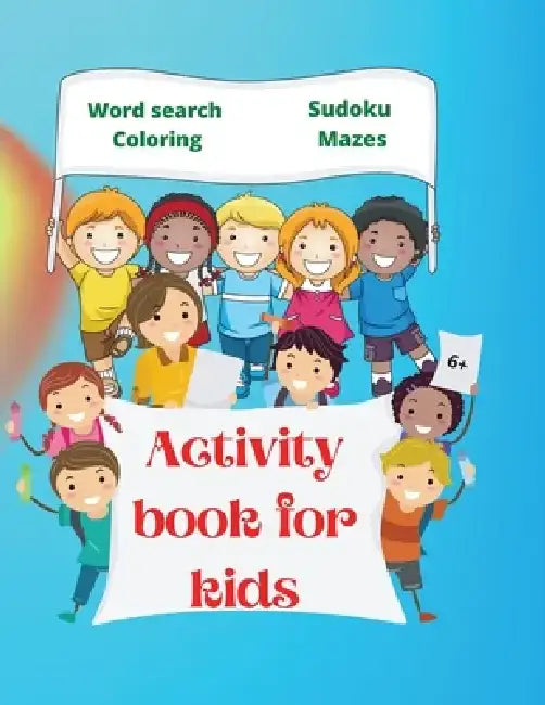 Activity Book for Kids: Amazing Activity Book for Kids 6+ - Fun Kids Workbook - Word Search, Coloring Pages, Maze, Sudoku by Urtimud Uigres