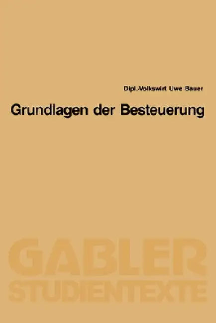 Grundlagen der Besteuerung by Uwe Bauer