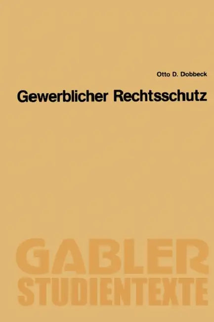 Gewerblicher Rechtsschutz by Otto D. Dobbeck