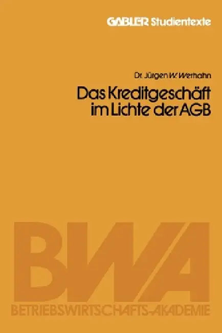 Das Kreditgeschäft im Lichte der AGB by Jürgen W. Werhahn