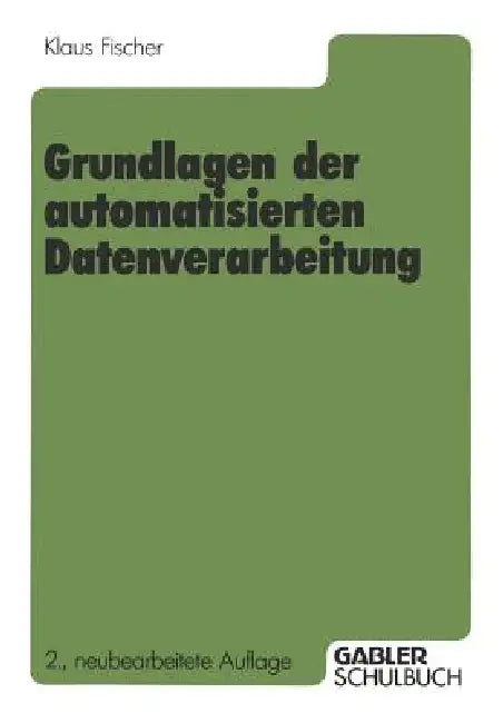 Grundlagen Der Automatisierten Datenverarbeitung by Klaus Fischer