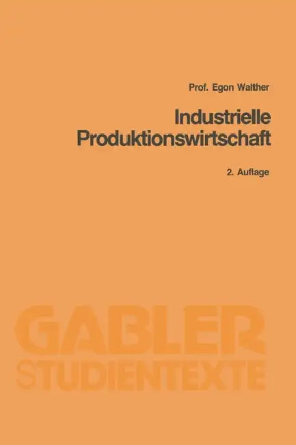 Industrielle Produktionswirtschaft by Egon Walther