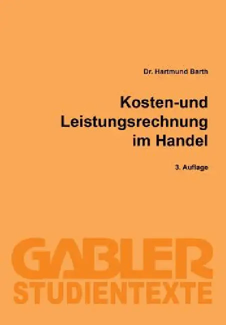 Kosten- Und Leistungsrechnung Im Handel by Hartmund Barth