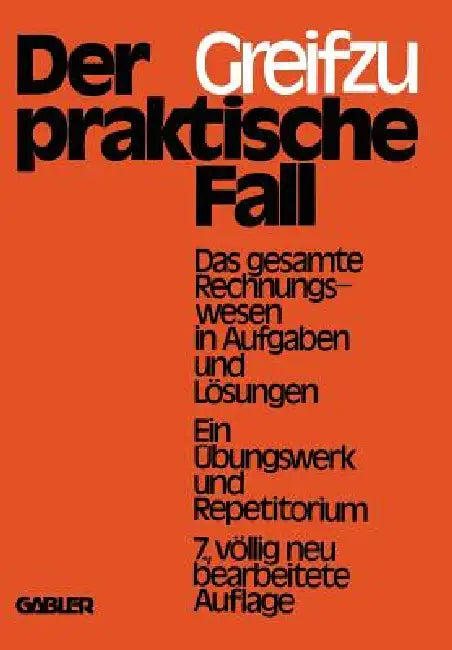 Der Praktische Fall: Das Gesamte Rechnungswesen in Aufgaben Und Lösungen by Rolf Lembcke, Julius Greifzu
