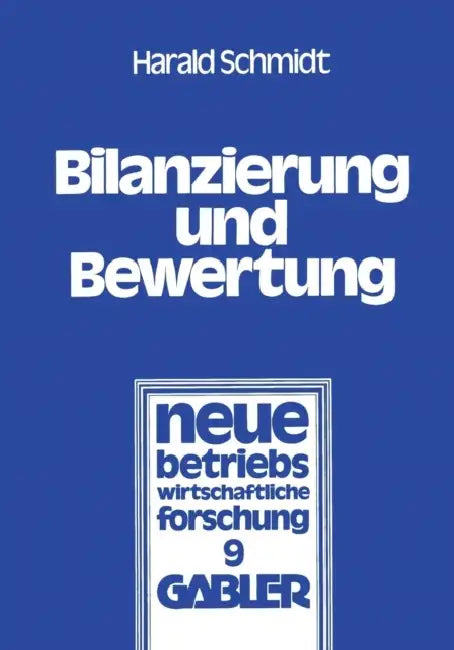 Bilanzierung Und Bewertung: Grundsätze Ordnungsmäßiger Buchführung Für Alle Unternehmen by Harald Schmidt