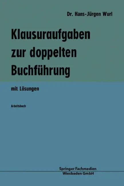 Klausuraufgaben Zur Doppelten Buchführung: Mit Lösungen by Hans-Jürgen Wurl