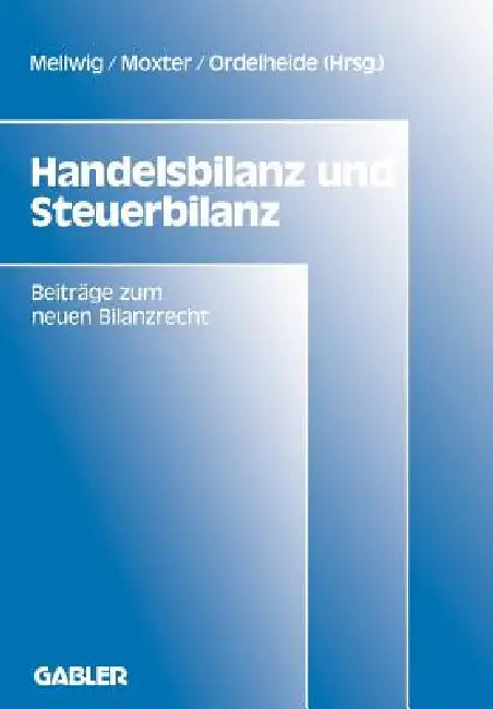 Handelsbilanz Und Steuerbilanz: Beiträge Zum Neuen Bilanzrecht, Band 2 by Winfried Mellwig