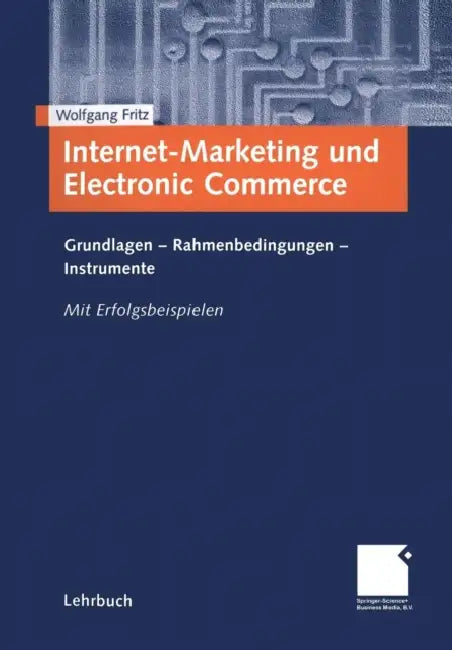 Internet-Marketing Und Electronic Commerce: Grundlagen - Rahmenbedingungen - Instrumente by Wolfgang Fritz