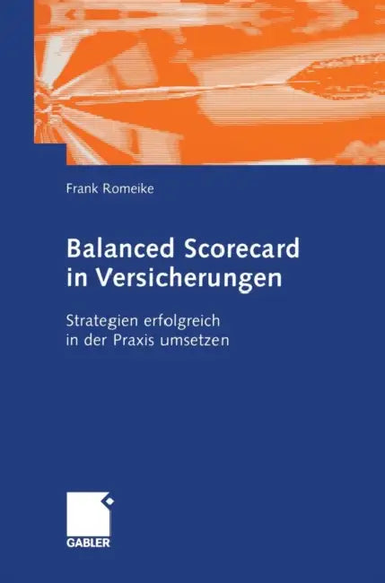 Balanced Scorecard in Versicherungen: Strategien Erfolgreich in Der PRAXIS Umsetzen by Frank Romeike