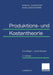 Produktions- Und Kostentheorie: Grundlagen -- Anwendungen by Marcell Schweitzer, Hans-Ulrich Küpper