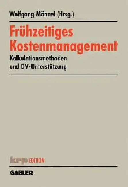 Frühzeitiges Kostenmanagement: Kalkulationsmethoden Und DV-Unterstützung by Wolfgang Männel
