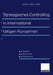 Strategisches Controlling in International Tätigen Konzernen: Aufgaben -- Instrumente -- Maßnahmen by Marc-Milo Lube