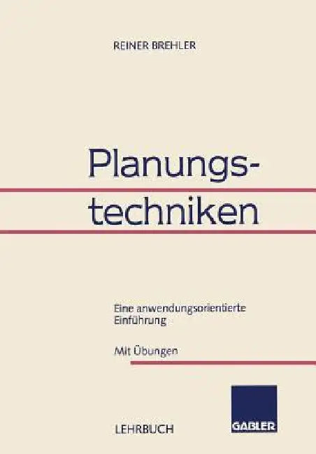 Planungstechniken: Eine Anwendungsorientierte Einführung by Reiner Brehler