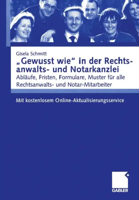 "Gewusst Wie" in Der Rechtsanwalts- Und Notarkanzlei: Abläufe, Fristen, Formulare, Muster Für Alle Rechtsanwalts- Und Notar-Mitarbeiter. Mit Kostenlos by Gisela Schmitt