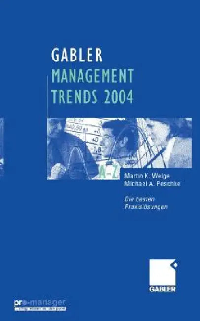 Gabler Management Trends 2004: Die Besten Praxislösungen by Martin Welge, Michael A. Peschke