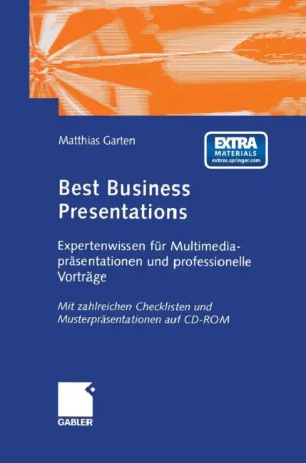 Best Business Presentations: Expertenwissen Für Multimedia-Präsentationen Und Professionelle Vorträge by Matthias Garten