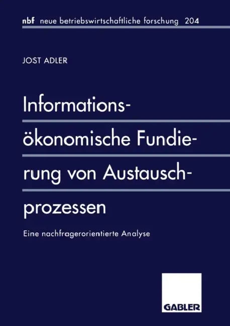 Informationsökonomische Fundierung Von Austauschprozessen: Eine Nachfragerorientierte Analyse by Jost Adler
