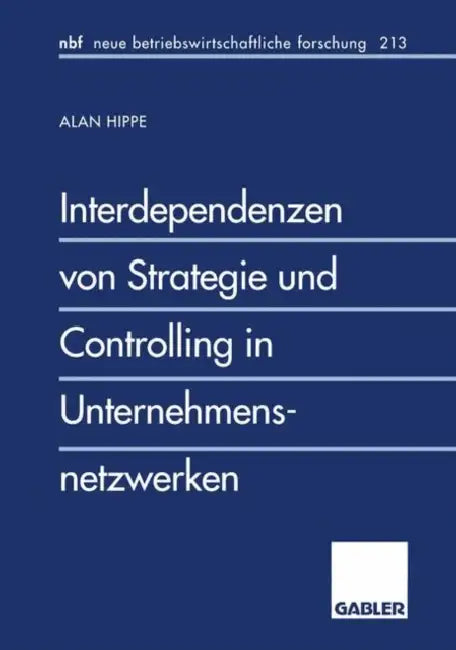 Interdependenzen Von Strategie Und Controlling in Unternehmensnetzwerken by Alan Hippe